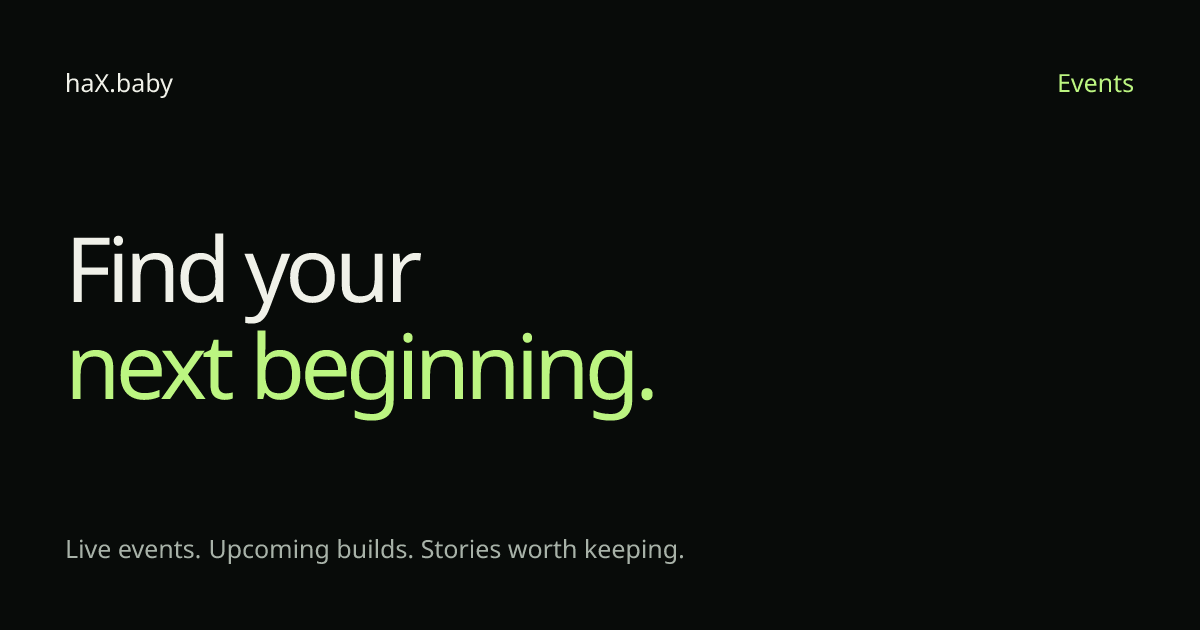 Events: Upcoming Hackathons, Live Builds & Past Events | haX.baby